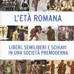 Storia del lavoro in Italia. Vol. 1 L‘età romana. Liberi, semiliberi e schiavi in una società premoderna Non Perdere