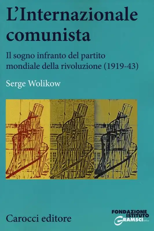 L‘Internazionale comunista. Il sogno infranto del partito mondiale della rivoluzione (1919-1943) Professionale