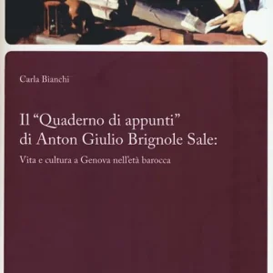 Il «Quaderno di appunti» di Anton Giulio Brignole Sale vita e cultura a Genova nell‘età barocca Acquista Ora