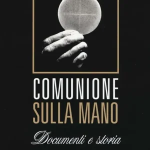 Spedizione Espresso Comunione sulla mano. Documenti e storia