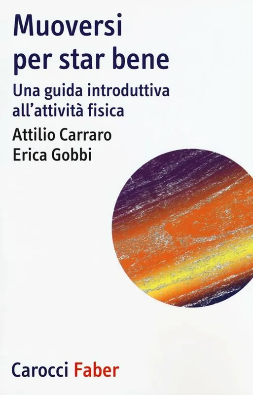 Muoversi per star bene. Una guida introduttiva all‘attività fisica Must-Have