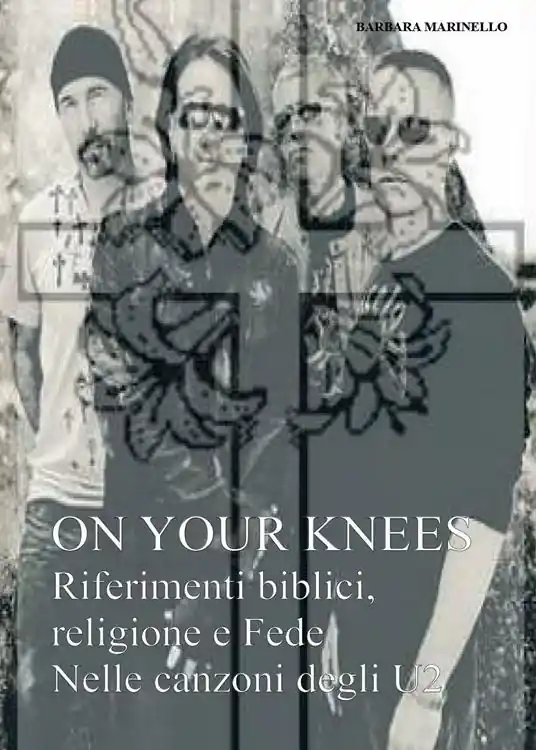 Spedizione Espresso On your knees. Riferimenti biblici religione e fede nelle canzoni degli U2