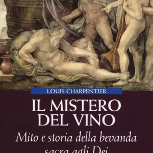 Il mistero del vino. Mito e storia della bevanda sacra agli dei Occasione