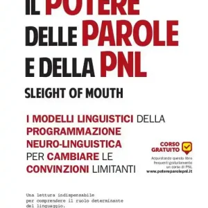 Il potere delle parole e della PNL. I modelli linguistici della programmazione neuro-linguistica per cambiare le convinzioni limitanti Offerta Del Giorno