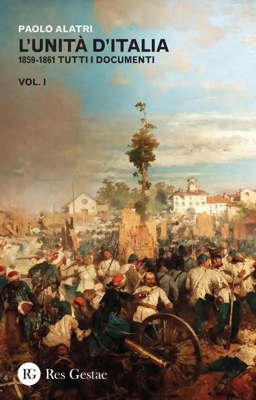 L‘Unità d‘Italia. 1859-1861 tutti i documenti. Vol. 1 Affare