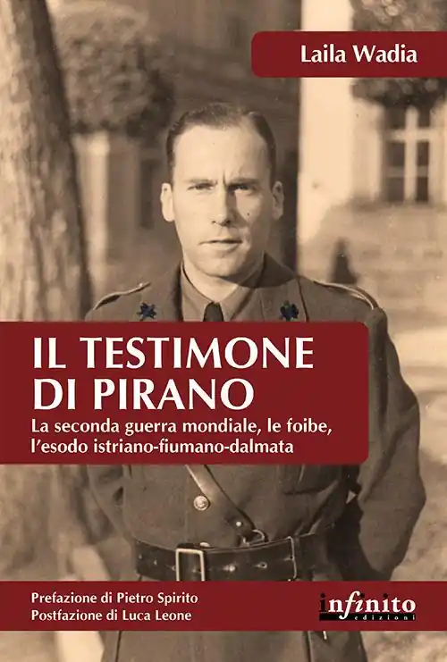 Più Venduto Il testimone di Pirano. La seconda guerra mondiale, le foibe, l‘esodo istriano-fiumano-dalmata