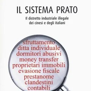 Il sistema Prato. Il distretto industriale illegale dei cinesi e degli italiani Occasione
