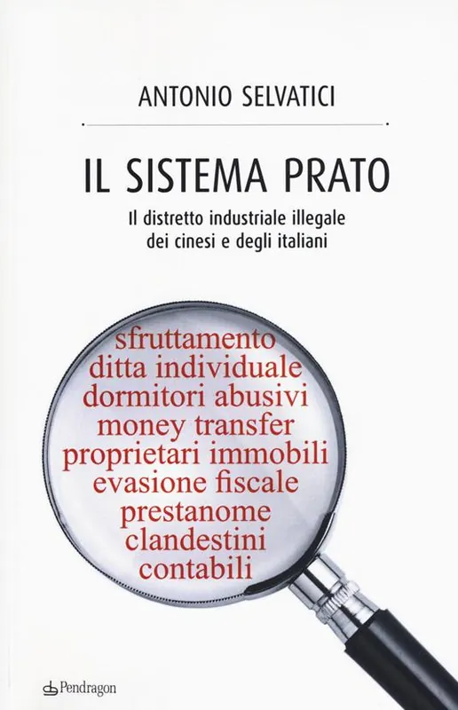 Il sistema Prato. Il distretto industriale illegale dei cinesi e degli italiani Occasione