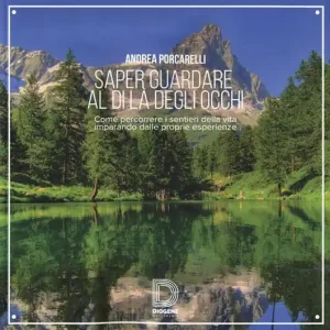 Saper guardare al di là degli occhi. Come percorrere i sentieri della vita imparando dalle proprie esperienze Offerta Del Giorno