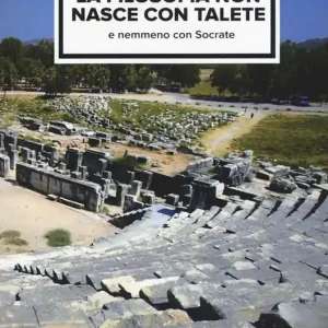 Promozione La filosofia non nasce con Talete e nemmeno con Socrate