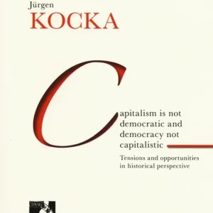 Capitalism is not democratic and democracy not capitalistic. Tensions and opportunities in historical perspective Occasione