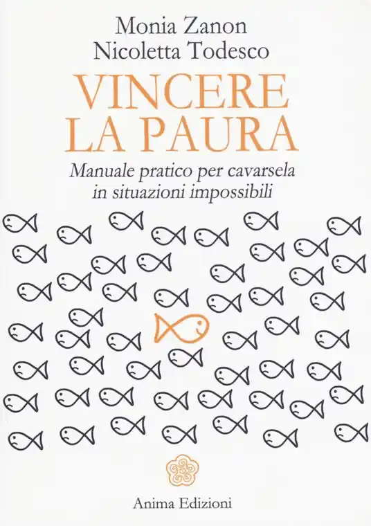 Vincere la paura. Manuale pratico per cavarsela in situazioni impossibili Acquista Ora