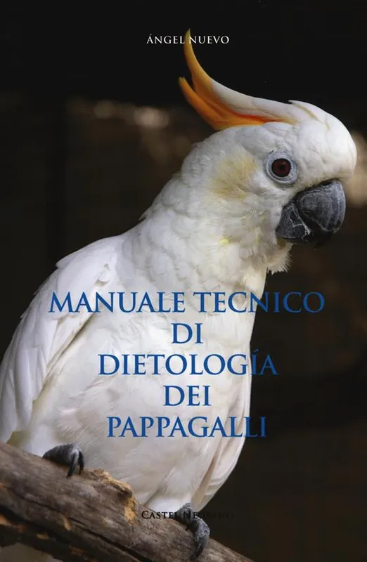 Manuale tecnico di dietologia dei pappagalli Solo Oggi