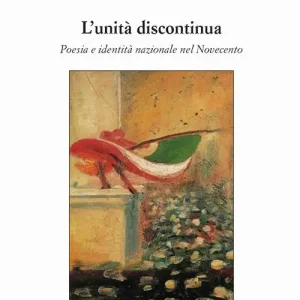 Direttamente Dal Produttore L‘ unità discontinua. Poesia e identità nazionale nel Novecento