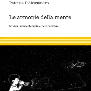 Subito Disponibile Le armonie della mente. Musica, musicoterapia e neuroscienze