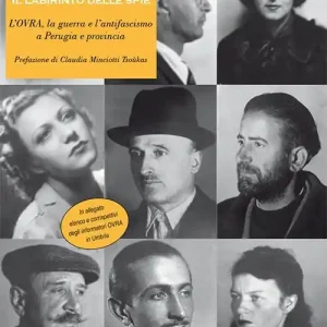 Soddisfatti O Rimborsati Il labirinto delle spie. L‘OVRA, la guerra e l‘antifascismo a Perugia e provincia