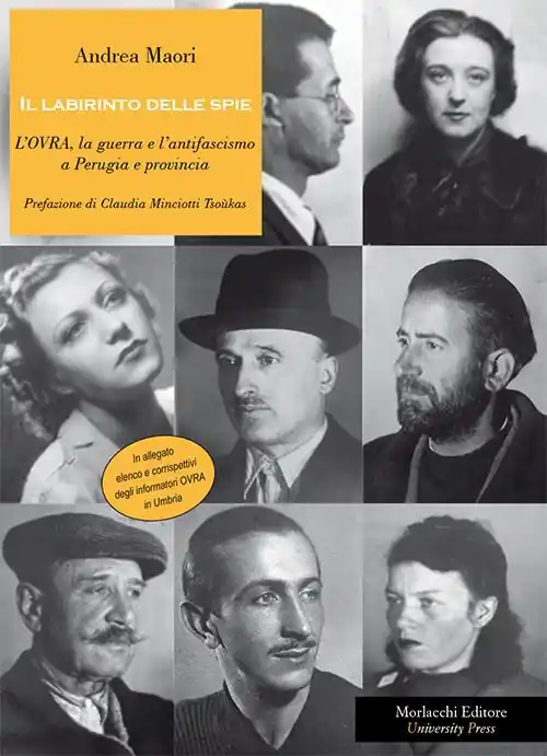 Soddisfatti O Rimborsati Il labirinto delle spie. L‘OVRA, la guerra e l‘antifascismo a Perugia e provincia