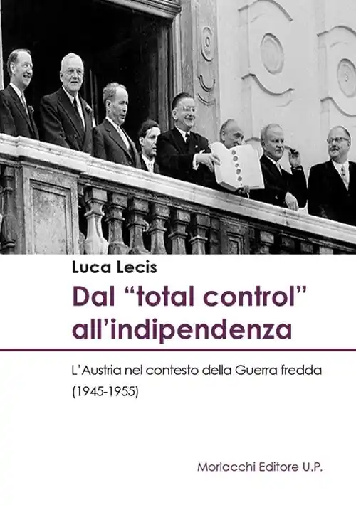 Dal «total control» all‘indipendenza. L’Austria nel contesto della Guerra fredda (1945-1955) Vendita Finale