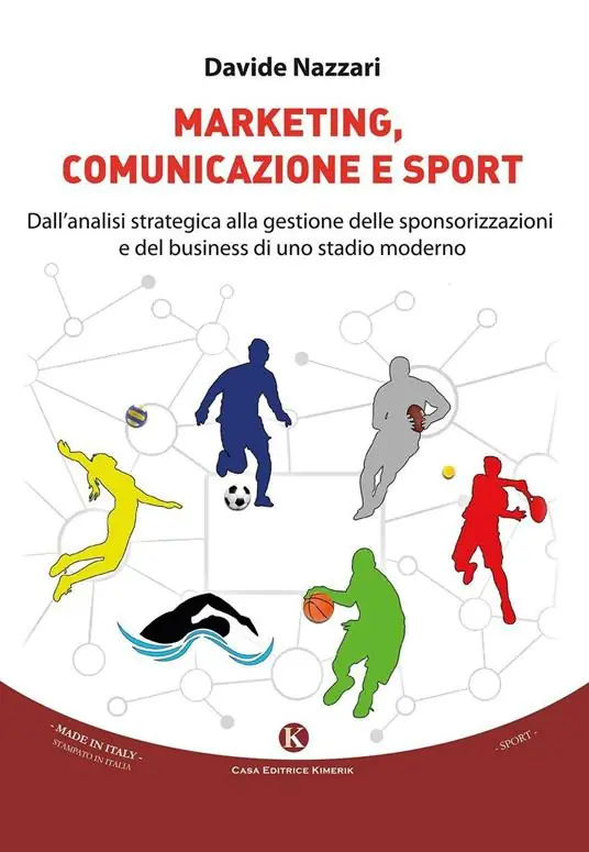 Marketing, comunicazione e sport. Dall‘analisi strategica alla gestione delle sponsorizzazioni e del business di uno stadio moderno Non Perdere