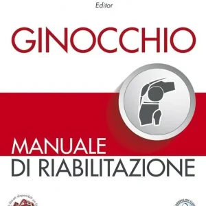 Ginocchio. Manuale di riabilitazione. Ediz. illustrata Promozione