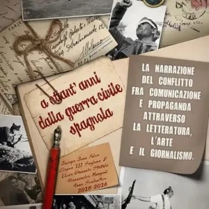 A ottant‘anni dalla Guerra civile spagnola (1936-1939). La narrazione del conflitto fra comunicazione e propaganda attraverso la letteratura, l‘arte e il giornalismo Acquista Ora