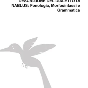 Descrizione del dialetto di Nablus Fonologia, Morfosintassi e Grammatica Professionale