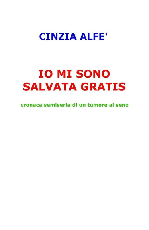 Io mi sono salvata gratis. Cronaca semiseria di un tumore al seno Sconto