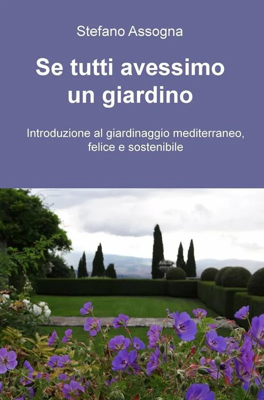 Se tutti avessimo un giardino. Introduzione al giardinaggio mediterraneo, felice e sostenibile Compra Oggi Stesso