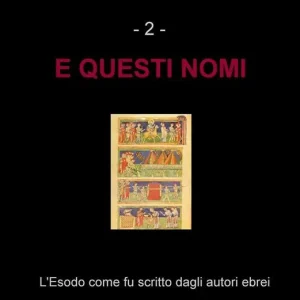 E questi nomi. L‘Esodo come fu scritto dagli autori ebrei Esclusivo