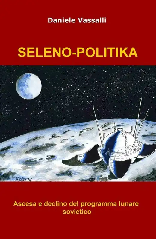 Seleno-politika. Ascesa e declino del programma lunare Vendita Finale