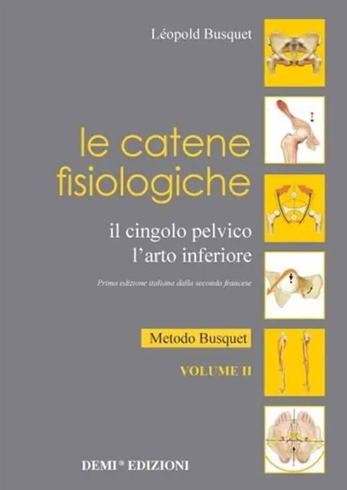 Promozione Esclusiva Le catene fisiologiche. Il cingolo pelvico. L‘arto inferiore. Vol. 2 Metodo Busquet.