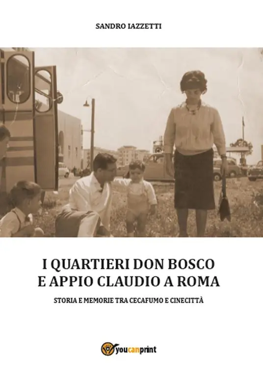 I quartieri Don Bosco e Appio Claudio a Roma. Ediz. illustrata Spedito Oggi