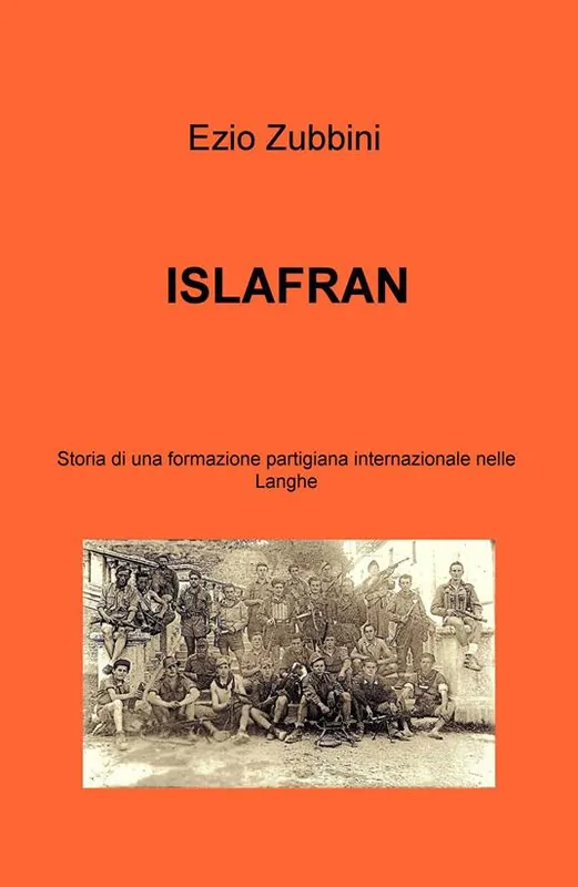 Islafran. Storia di una formazione partigiana internazionale nelle Langhe Offerta