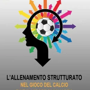 L‘ allenamento strutturato nel gioco del calcio e negli sport di squadra Vendita Finale