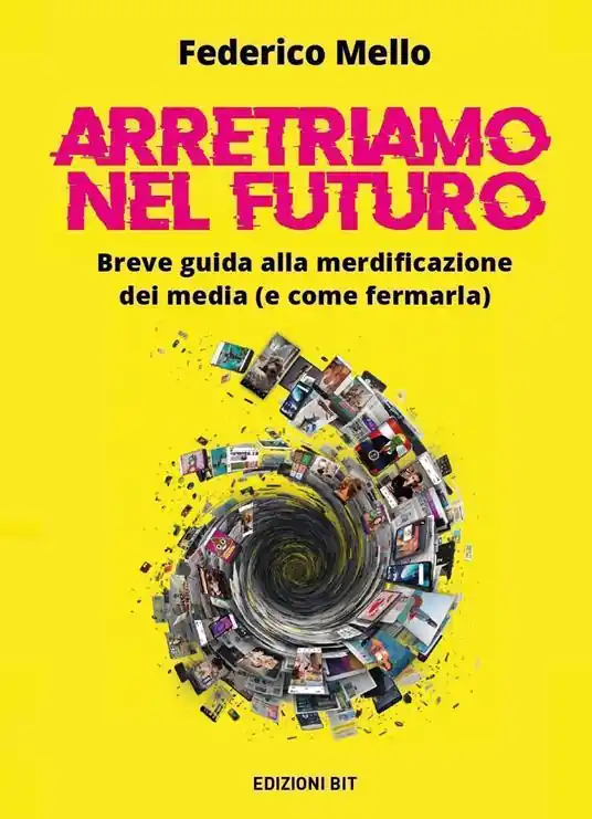 Offerta Arretriamo nel futuro. Breve guida alla merdificazione dei media (e come fermarla)