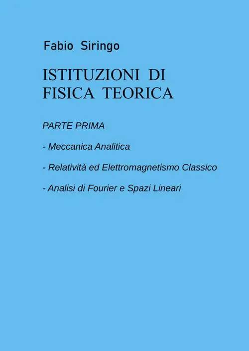 Istituzioni di fisica teorica. Vol. 1 Meccanica analitica, relatività ed elettromagnetismo classico, analisi di fourier e spazi lineari Super Prezzo