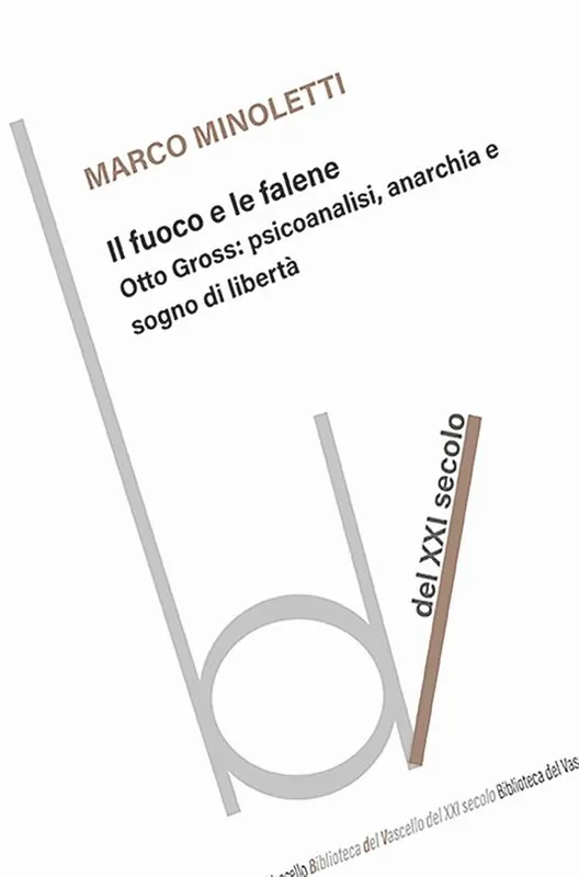Non Perdere Il fuoco e le falene. Otto Gross psicoanalisi, anarchia e sogno di libertà
