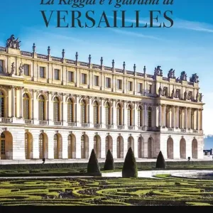 La Reggia e i Giardini di Versailles A Buon Prezzo