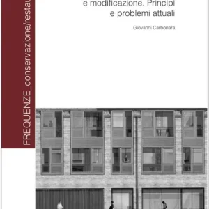 Il restauro fra conservazione e modificazione. Principi e problemi attuali. Ediz. a colori Nuovo Arrivo