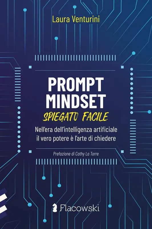 Occasione Prompt Mindset spiegato facile. Nell‘era dell‘intelligenza artificiale il vero potere è l‘arte di chiedere