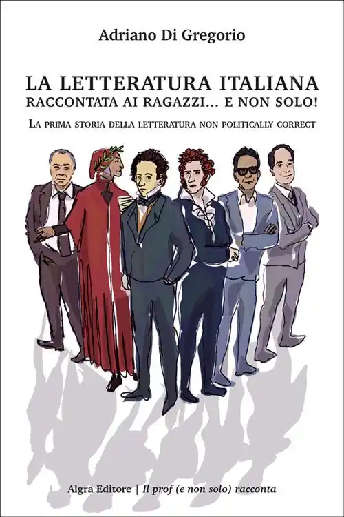 La letteratura italiana raccontata ai ragazzi… e non solo! La prima storia della letteratura non politically correct Offerta