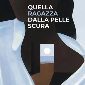 Quella ragazza dalla pelle scura Ultime Pezzi
