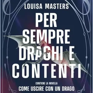 Per sempre draghi e contenti. Contiene la novella Come uscire con un drago Promozione Esclusiva