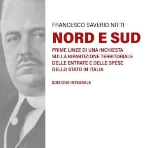 Offerta Nord e Sud. Prime linee di una inchiesta sulla ripartizione territoriale delle entrate e delle spese dello Stato in Italia. Ediz. integrale