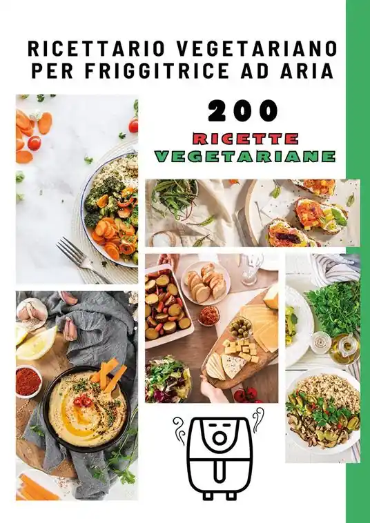 Prezzo Basso Ricettario vegetariano per friggitrice ad aria. 200 ricette vegetariane