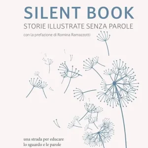 Professionale Silent Book. Storie illustrate senza parole. Una strada per educare lo sguardo e le parole degli alunni