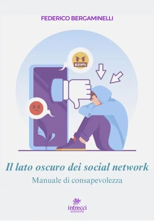 Il lato oscuro dei social network. Manuale di consapevolezza Super Prezzo