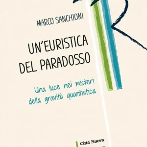 Compra Oggi Stesso Un‘euristica del paradosso. Una luce nei misteri della gravità quantistica