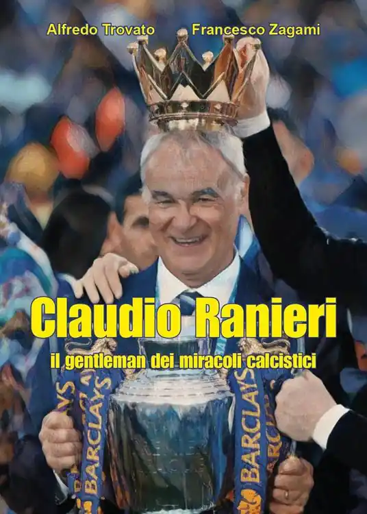 Occasione Claudio Ranieri, il gentleman dei miracoli calcistici