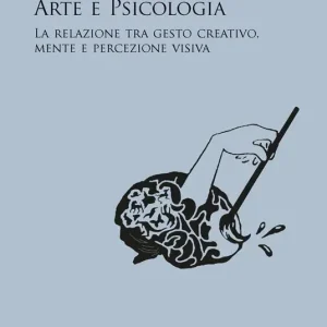 Arte e psicologia. La relazione tra gesto creativo, mente e percezione visiva Solo Oggi